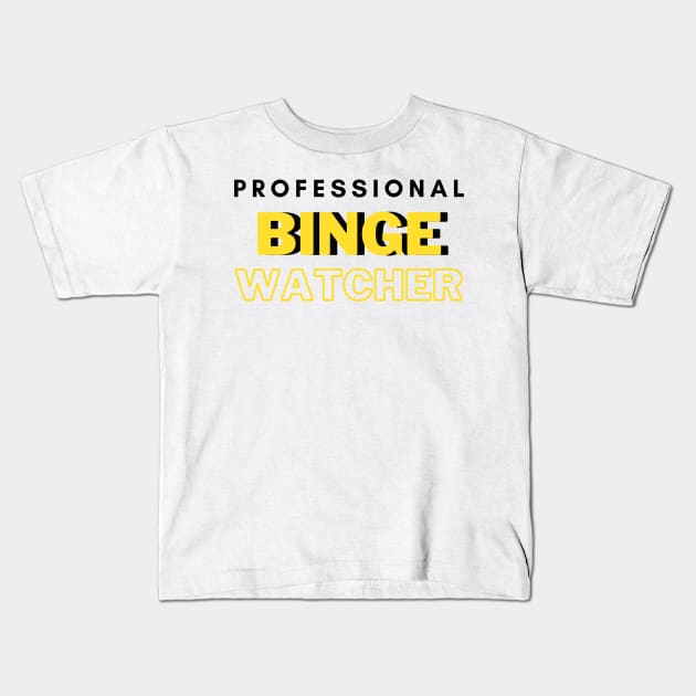 Professional Binge Watcher Kids T-Shirt by hasanclgn